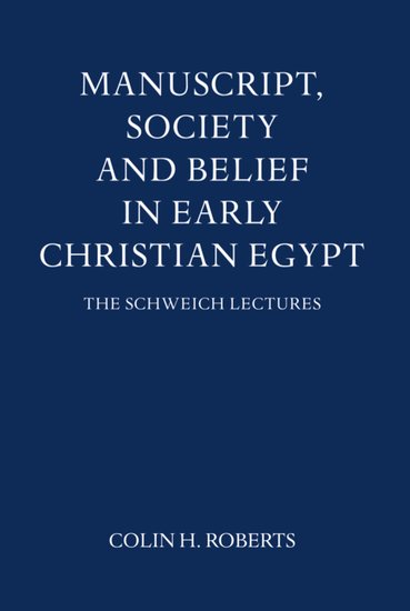 Manuscript, Society and Belief in Early Christian Egypt (Hardback) 9780197259825