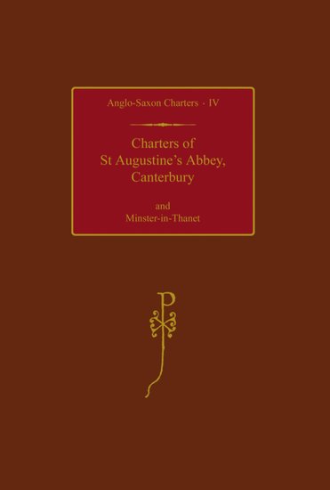 Charters of St Augustine's Abbey, Canterbury and Minster-in-Thanet (Hardback) 9780197261439