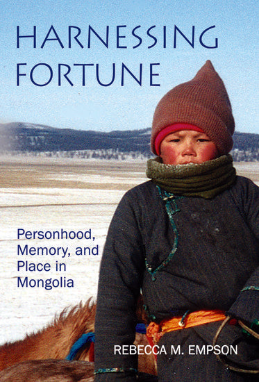 Harnessing Fortune; Personhood, Memory and Place in Mongolia (Hardback) 9780197264737