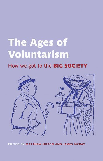 The Ages of Voluntarism; How we got to the Big Society (Paperback / softback) 9780197264829