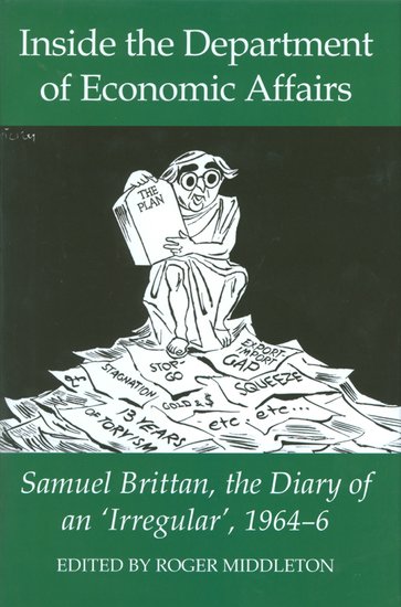 Inside the Department of Economic Affairs; Samuel Brittan, the Diary of an 'Irregular', 1964-6 (Hardback) 9780197265000