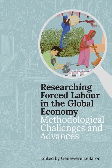Researching Forced Labour in the Global Economy; Methodological Challenges and Advances (Hardback) 9780197266472