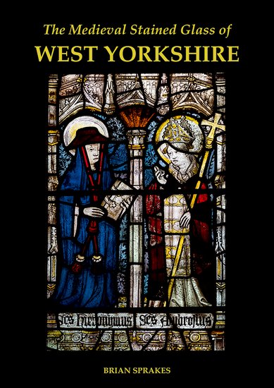 The Medieval Stained Glass of West Yorkshire (Hardback) 9780197267097