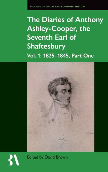 The Diaries of Anthony Ashley-Cooper, the Seventh Earl of Shaftesbury; Vol. 1: 1825-1845, Part One (Hardback) 9780197267400