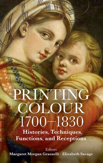 Printing Colour 1700 - 1830; Histories, Techniques, Functions, and Receptions (Hardback) 9780197267530
