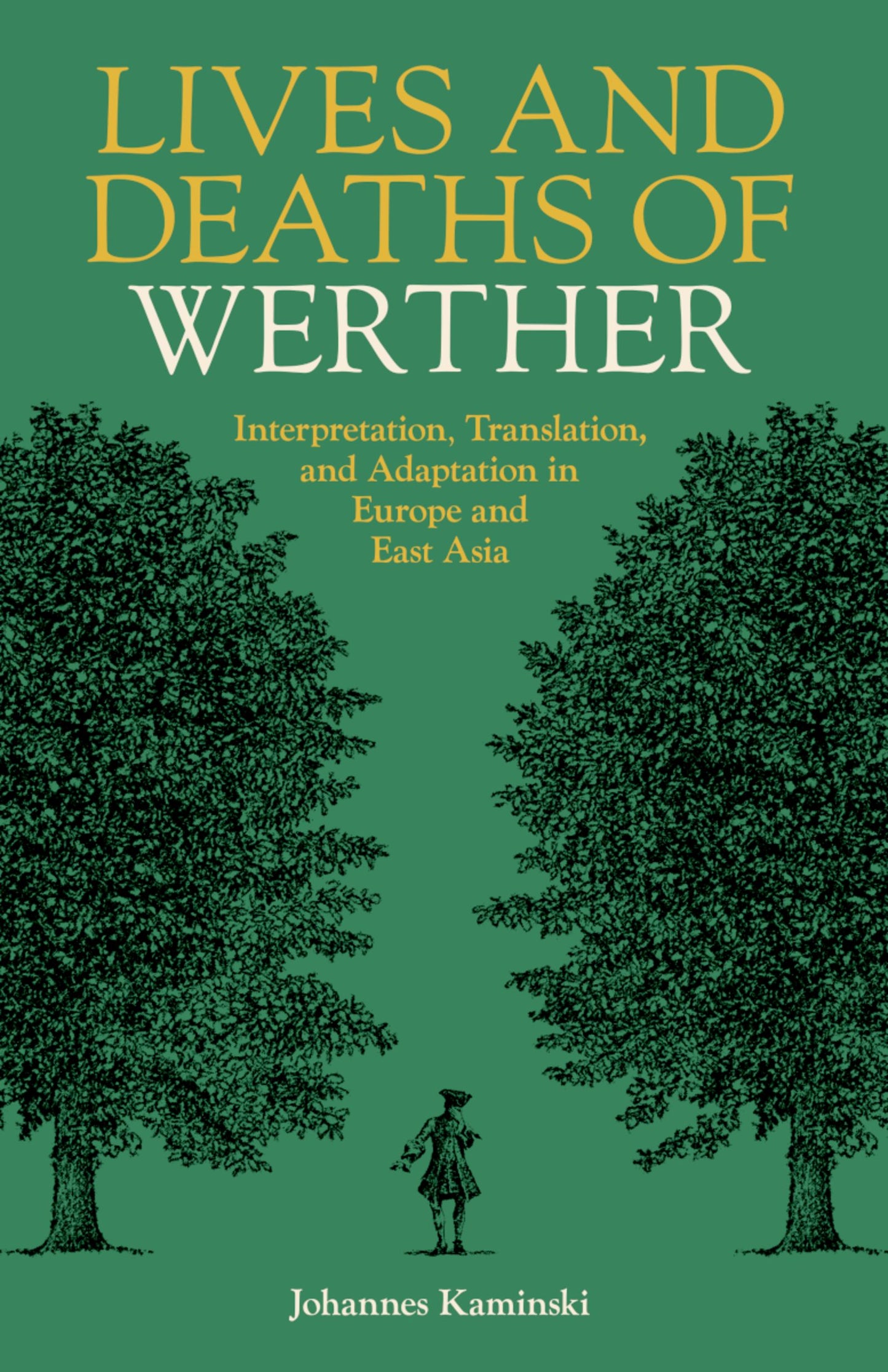 Lives and Deaths of Werther; Interpretation, Translation, and Adaptation in Europe and East Asia (Hardback) 9780197267554