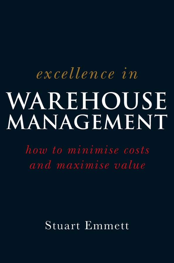 Excellence in Warehouse Management; How to Minimise Costs and Maximise Value (Paperback / softback) 9780470015315