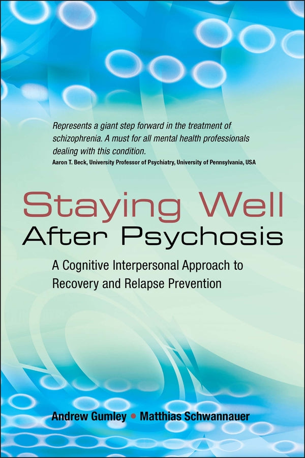 Staying Well After Psychosis; A Cognitive Interpersonal Approach to Recovery and Relapse Prevention (Paperback / softback) 9780470021859