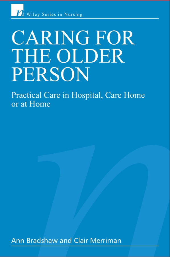 Caring for the Older Person; Practical Care in Hospital, Care Home or at Home (Paperback / softback) 9780470025635