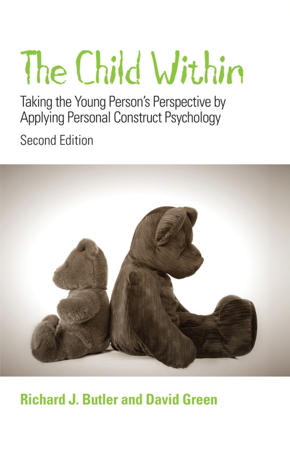 The Child Within; Taking the Young Person's Perspective by Applying Personal Construct Psychology (Paperback / softback) 9780470029985