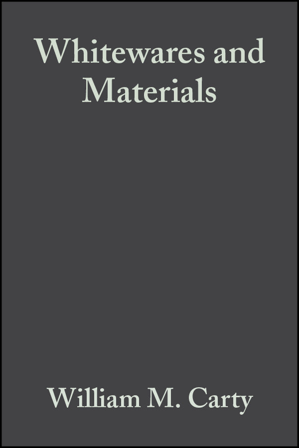 Whitewares and Materials; A Collection of Papers Presented at the 105th Annual Meeting and the Fall Meeting, Volume 25, Issue 2 (Paperback / softback) 9780470051474