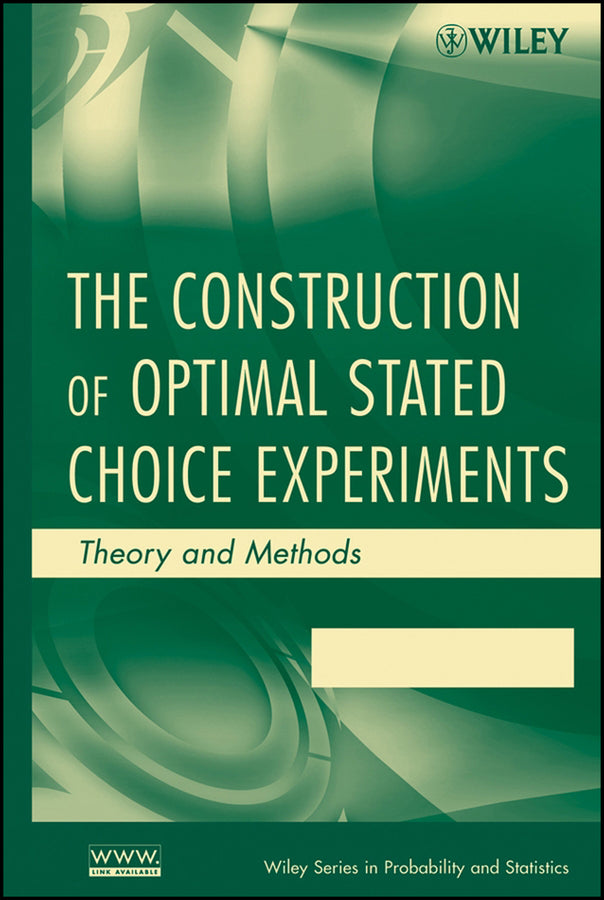 The Construction of Optimal Stated Choice Experiments; Theory and Methods (Hardback) 9780470053324