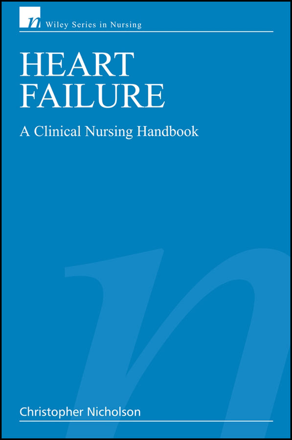 Heart Failure; A Clinical Nursing Handbook (Paperback / softback) 9780470057605