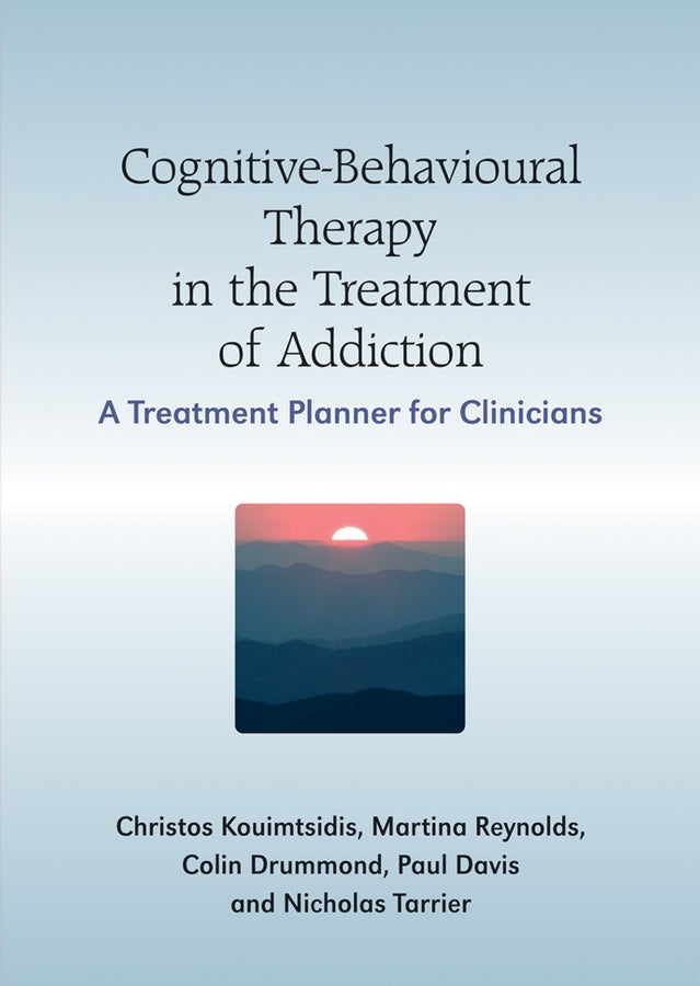 Cognitive-Behavioural Therapy in the Treatment of Addiction; A Treatment Planner for Clinicians (Paperback / softback) 9780470058527