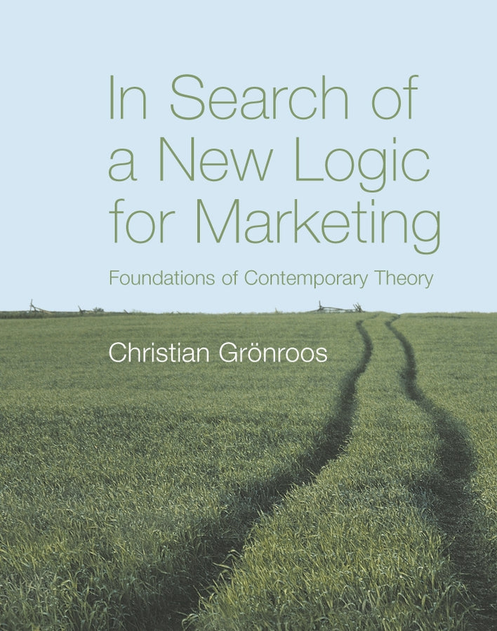 In Search of a New Logic for Marketing; Foundations of Contemporary Theory (Paperback / softback) 9780470061299