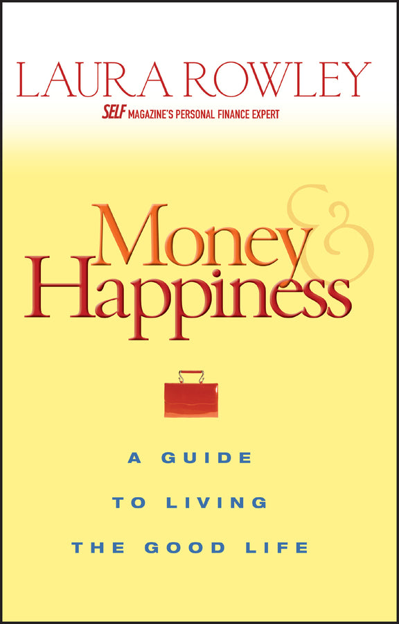 Money and Happiness; A Guide to Living the Good Life (Paperback / softback) 9780470067796