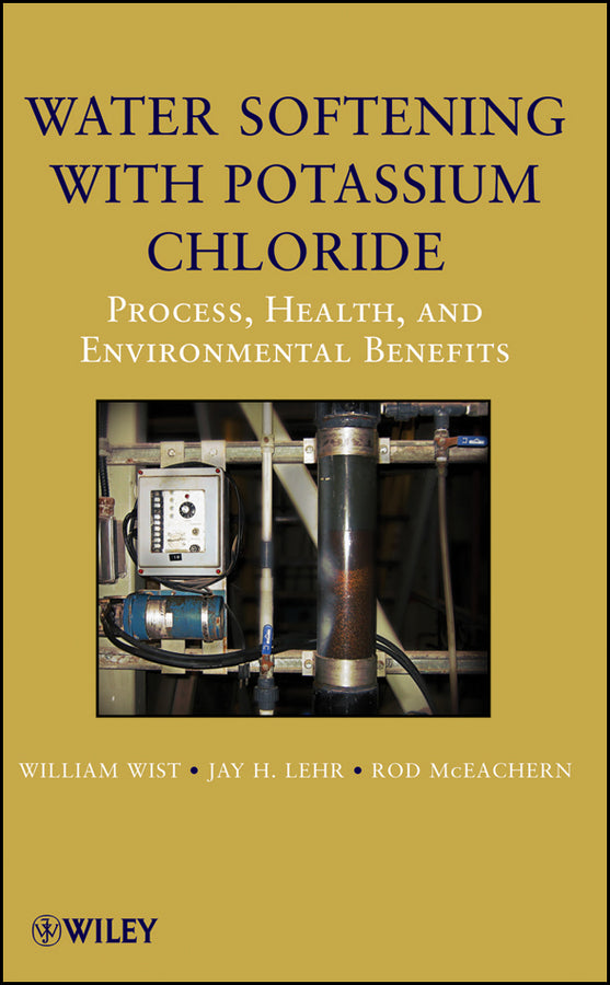 Water Softening with Potassium Chloride; Process, Health, and Environmental Benefits (Hardback) 9780470087138