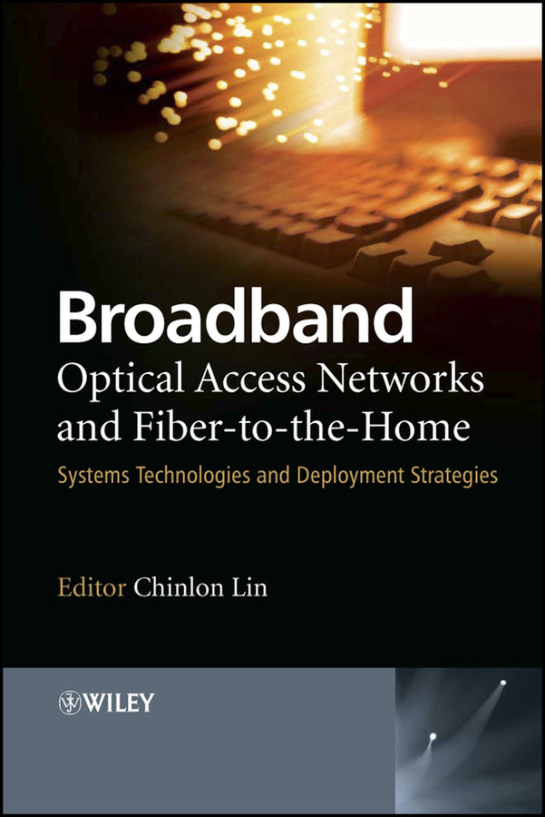 Broadband Optical Access Networks and Fiber-to-the-Home; Systems Technologies and Deployment Strategies (Hardback) 9780470094785