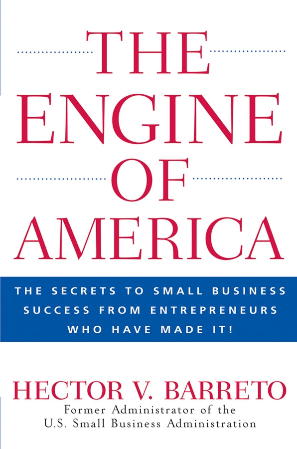 The Engine of America; The Secrets to Small Business Success From Entrepreneurs Who Have Made It! (Hardback) 9780470110133