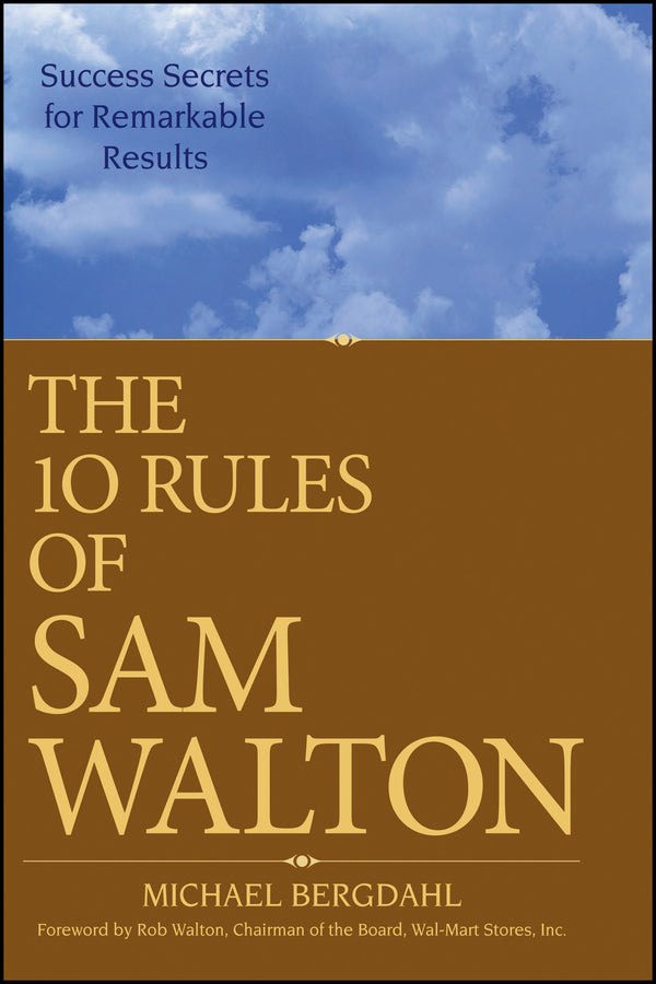 The 10 Rules of Sam Walton; Success Secrets for Remarkable Results (Paperback / softback) 9780470126837