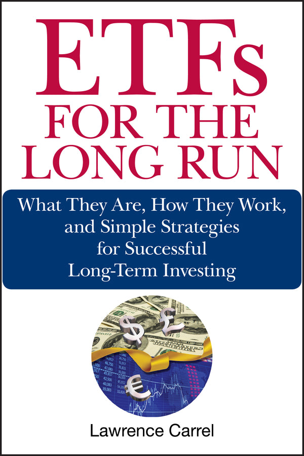ETFs for the Long Run; What They Are, How They Work, and Simple Strategies for Successful Long-Term Investing (Hardback) 9780470138946