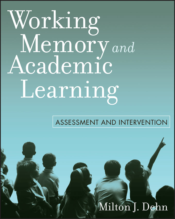 Working Memory and Academic Learning; Assessment and Intervention (Paperback / softback) 9780470144190