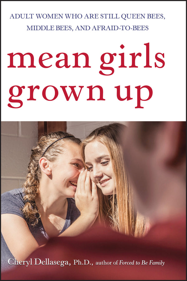 Mean Girls Grown Up; Adult Women Who Are Still Queen Bees, Middle Bees, and Afraid-to-Bees (Paperback / softback) 9780470168752