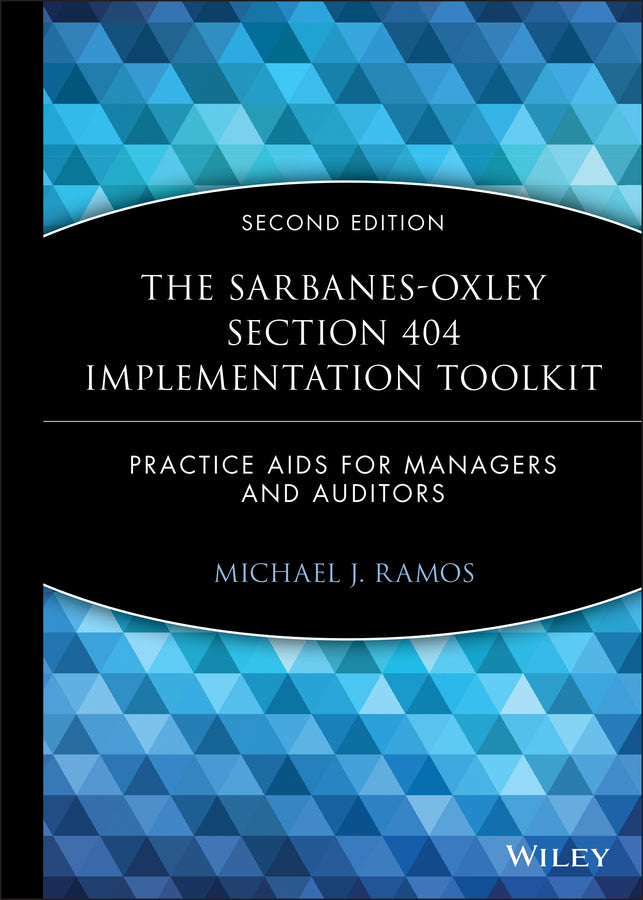 The Sarbanes-Oxley Section 404 Implementation Toolkit, with CD ROM; Practice Aids for Managers and Auditors (Hardback) 9780470169315