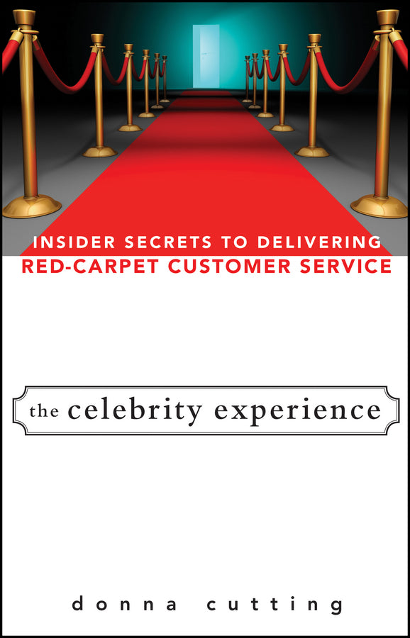 The Celebrity Experience; Insider Secrets to Delivering Red Carpet Customer Service (Hardback) 9780470174012