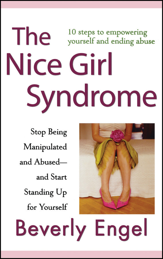 The Nice Girl Syndrome; Stop Being Manipulated and Abused -- and Start Standing Up for Yourself (Hardback) 9780470179383