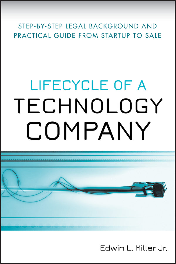 Lifecycle of a Technology Company; Step-by-Step Legal Background and Practical Guide from Startup to Sale (Hardback) 9780470223925