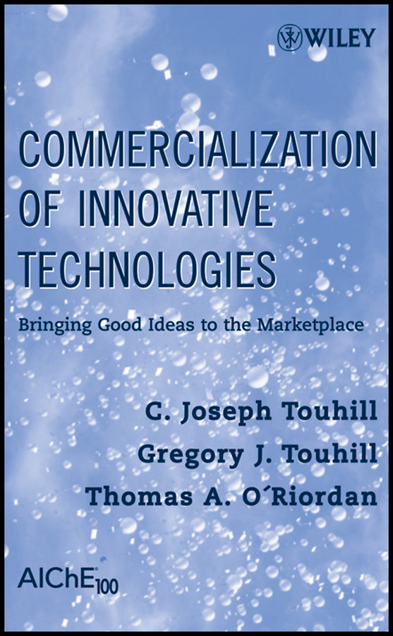 Commercialization of Innovative Technologies; Bringing Good Ideas to the Marketplace (Hardback) 9780470230077