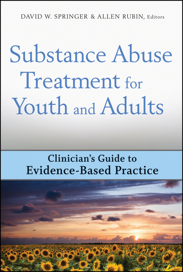 Substance Abuse Treatment for Youth and Adults; Clinician's Guide to Evidence-Based Practice (Hardback) 9780470244531