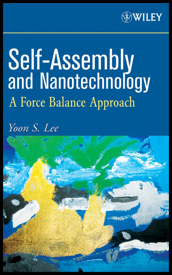 Self-Assembly and Nanotechnology; A Force Balance Approach (Hardback) 9780470248836