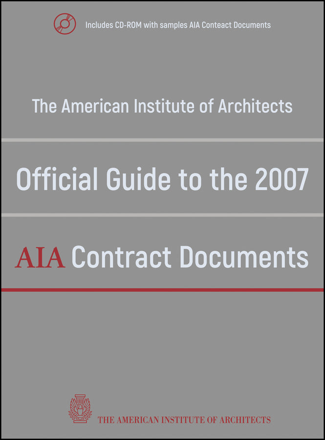 The American Institute of Architects Official Guide to the 2007 AIA Contract Documents (Multiple-component retail product, part(s) enclosed) 9780470251669