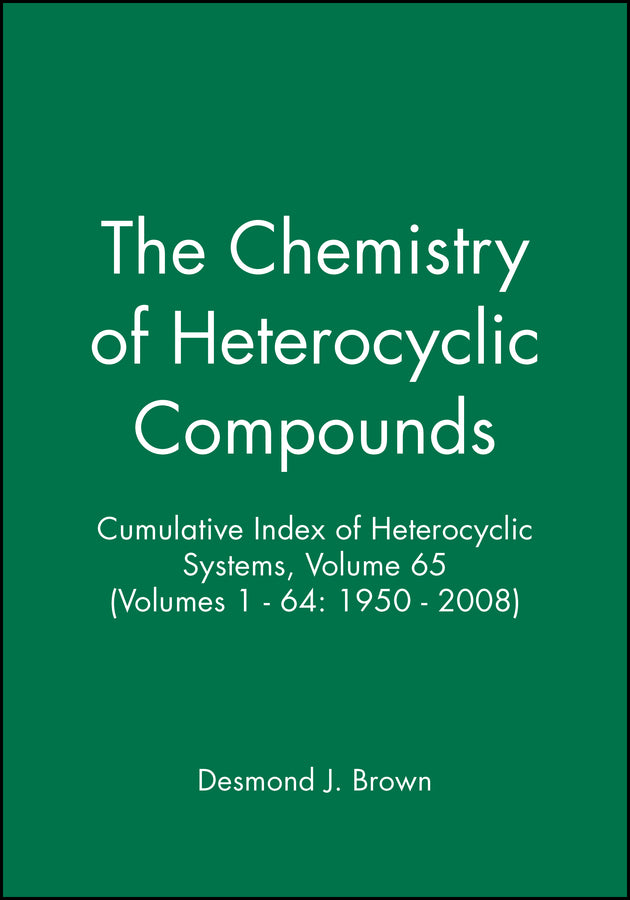 Cumulative Index of Heterocyclic Systems, Volume 65 (Volumes 1 - 64: 1950 - 2008) (Hardback) 9780470275481