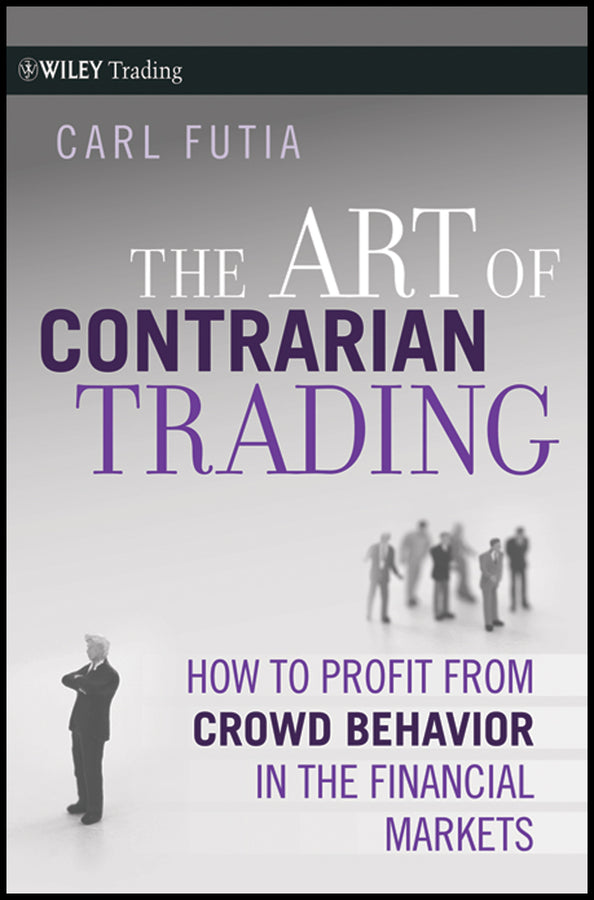 The Art of Contrarian Trading; How to Profit from Crowd Behavior in the Financial Markets (Hardback) 9780470325070