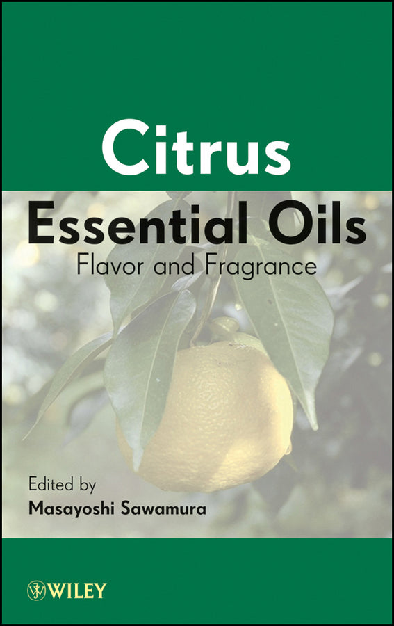 Citrus Essential Oils; Flavor and Fragrance (Hardback) 9780470372180