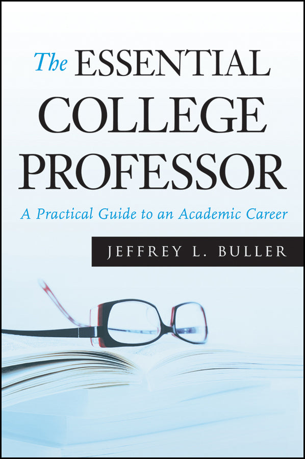 The Essential College Professor; A Practical Guide to an Academic Career (Paperback / softback) 9780470373736
