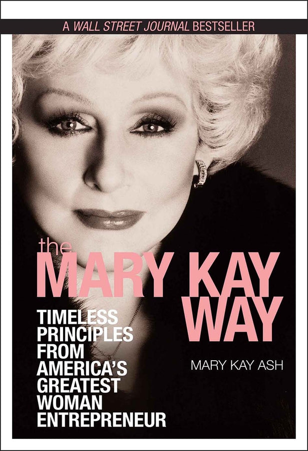 The Mary Kay Way; Timeless Principles from America's Greatest Woman Entrepreneur (Hardback) 9780470379950