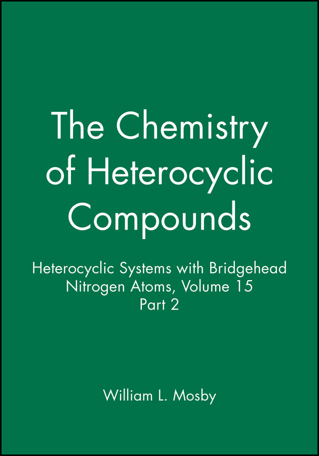 Heterocyclic Systems with Bridgehead Nitrogen Atoms, Volume 15, Part 2 (Hardback) 9780470380826