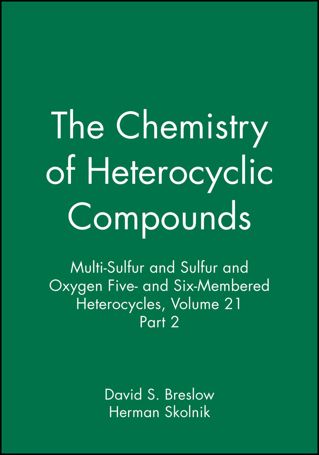 Multi-Sulfur and Sulfur and Oxygen Five- and Six-Membered Heterocycles, Volume 21, Part 2 (Hardback) 9780470381960