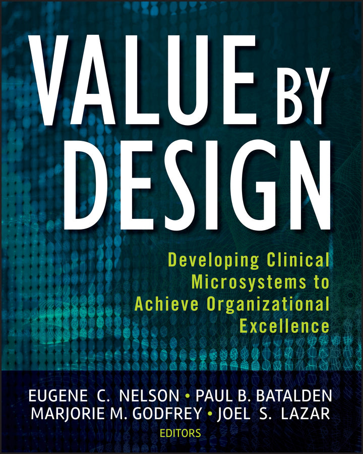 Value by Design; Developing Clinical Microsystems to Achieve Organizational Excellence (Paperback / softback) 9780470385340