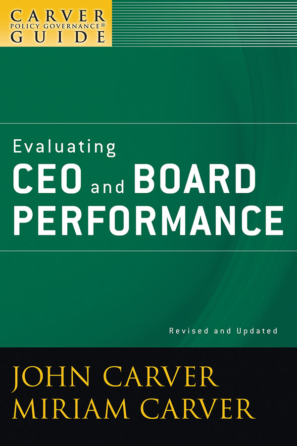 A Carver Policy Governance Guide, Evaluating CEO and Board Performance (Paperback / softback) 9780470392560