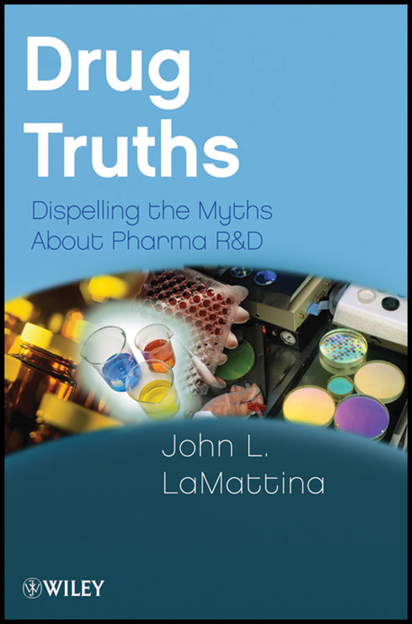 Drug Truths; Dispelling the Myths About Pharma R & D (Paperback / softback) 9780470393185