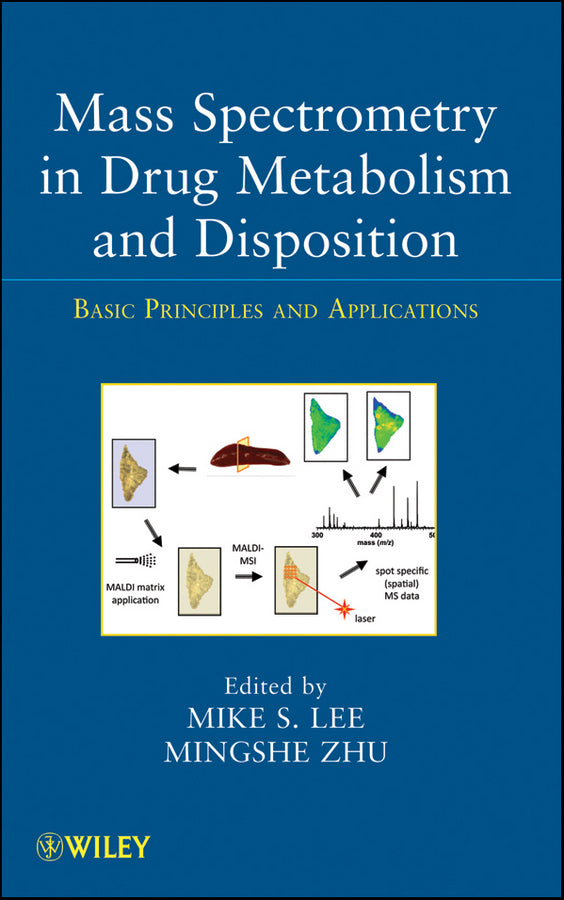 Mass Spectrometry in Drug Metabolism and Disposition; Basic Principles and Applications (Hardback) 9780470401965