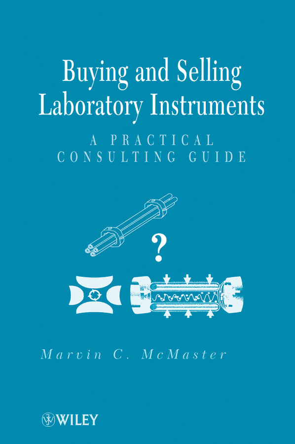 Buying and Selling Laboratory Instruments; A Practical Consulting Guide (Hardback) 9780470404010