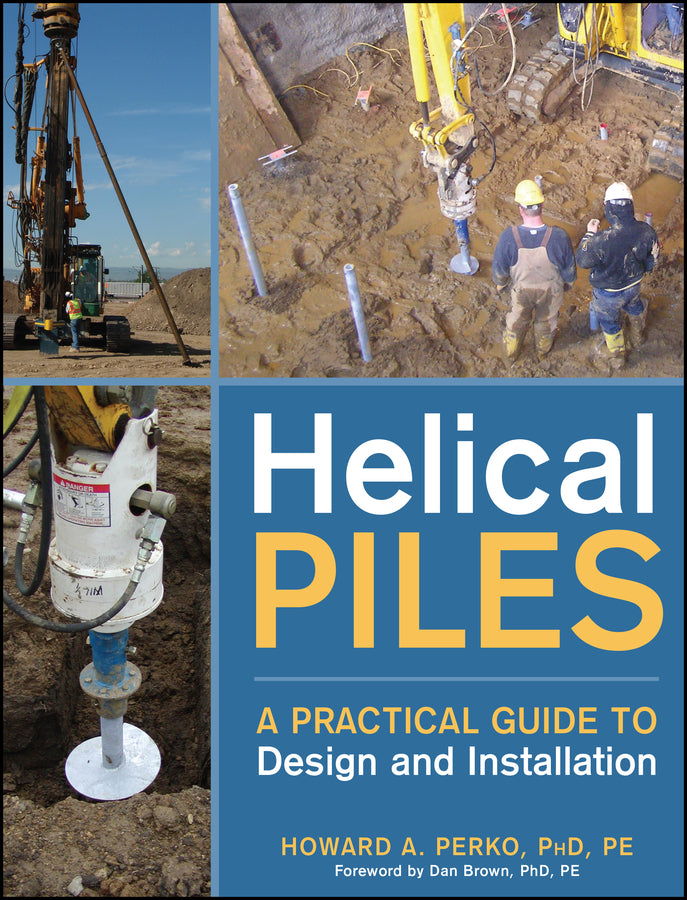 Helical Piles; A Practical Guide to Design and Installation (Hardback) 9780470404799