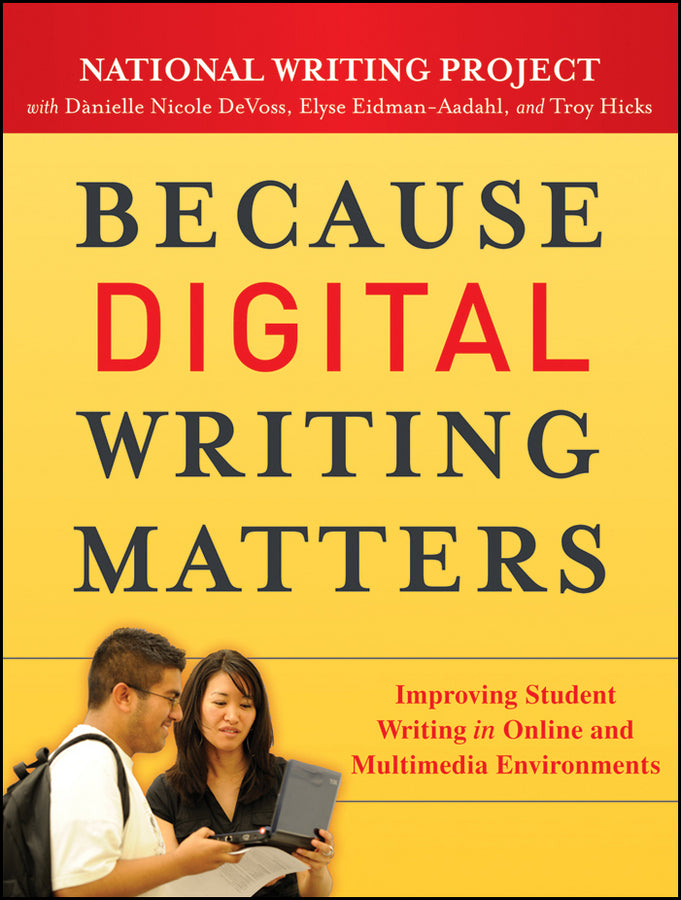 Because Digital Writing Matters; Improving Student Writing in Online and Multimedia Environments (Paperback / softback) 9780470407721