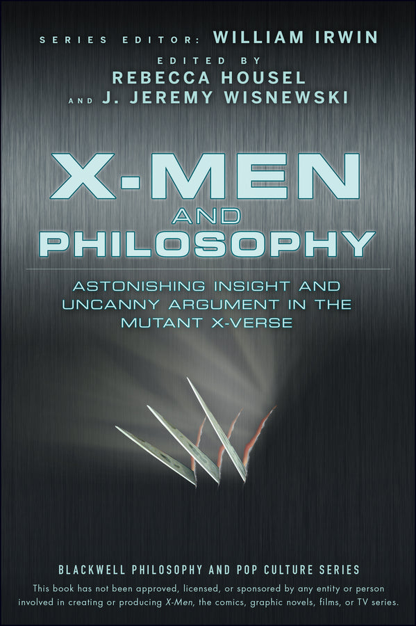 X-Men and Philosophy; Astonishing Insight and Uncanny Argument in the Mutant X-Verse (Paperback / softback) 9780470413401